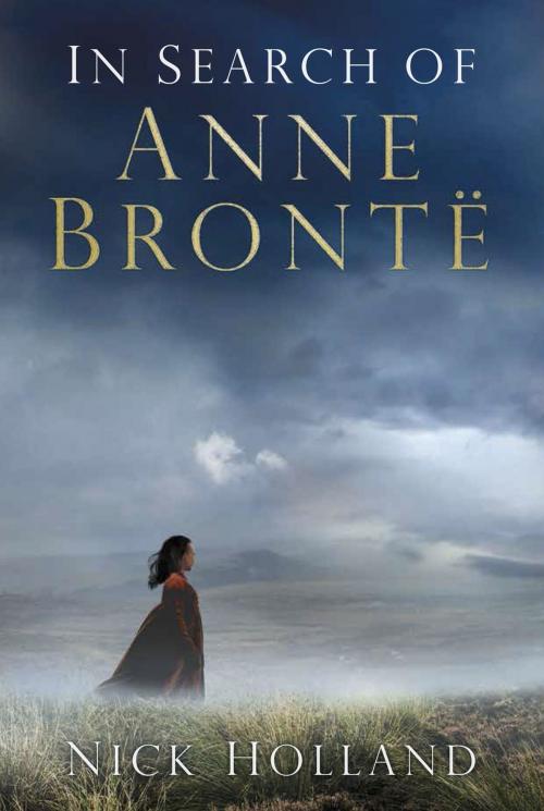 Cover of the book In Search of Anne Brontë by Nick Holland, The History Press