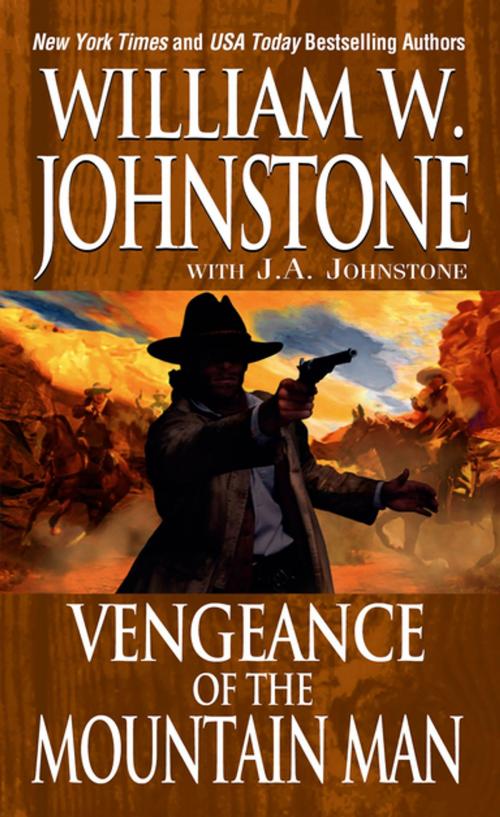 Cover of the book Vengeance Of The Mountain Man by William W. Johnstone, Pinnacle Books