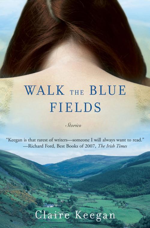 Cover of the book Walk the Blue Fields by Claire Keegan, Grove Atlantic