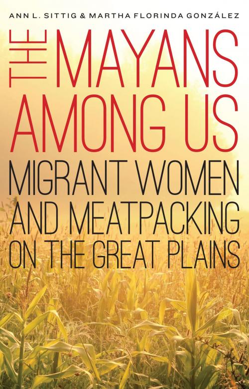 Cover of the book The Mayans Among Us by Ann L. Sittig, Martha Florinda González, UNP - Bison Books