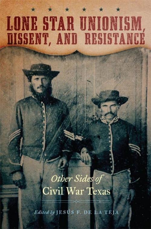 Cover of the book Lone Star Unionism, Dissent, and Resistance by , University of Oklahoma Press