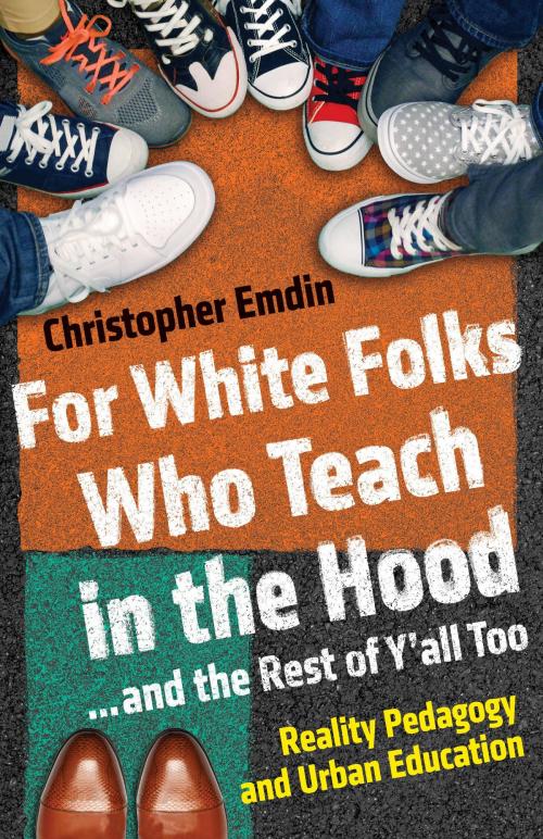 Cover of the book For White Folks Who Teach in the Hood... and the Rest of Y'all Too by Christopher Emdin, Beacon Press