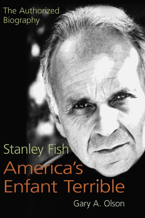 Cover of the book Stanley Fish, America's Enfant Terrible by Gary A. Olson, Southern Illinois University Press