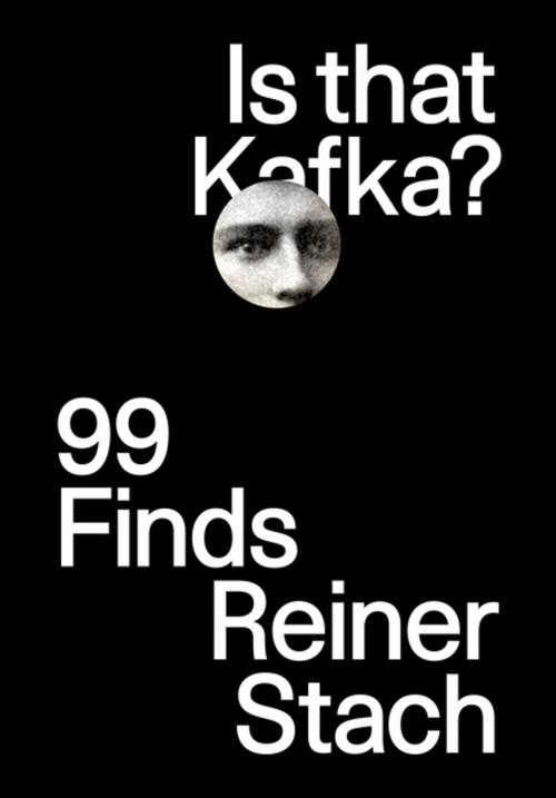 Cover of the book Is that Kafka?: 99 Finds by Reiner Stach, New Directions