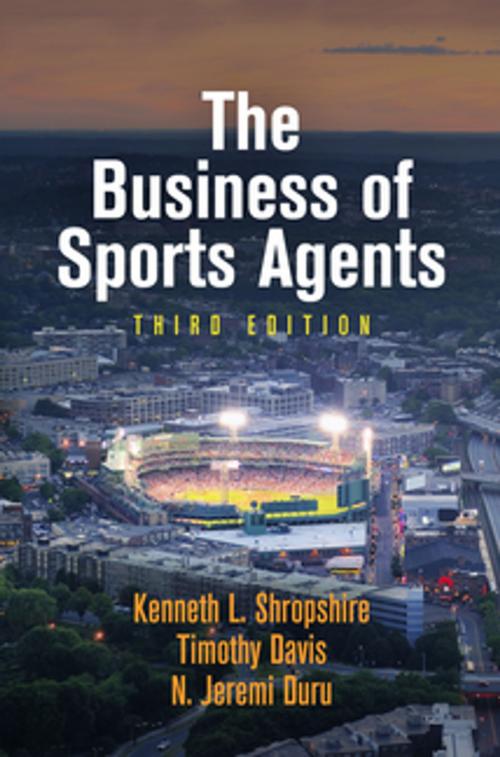 Cover of the book The Business of Sports Agents by Kenneth L. Shropshire, Timothy Davis, N. Jeremi Duru, University of Pennsylvania Press, Inc.