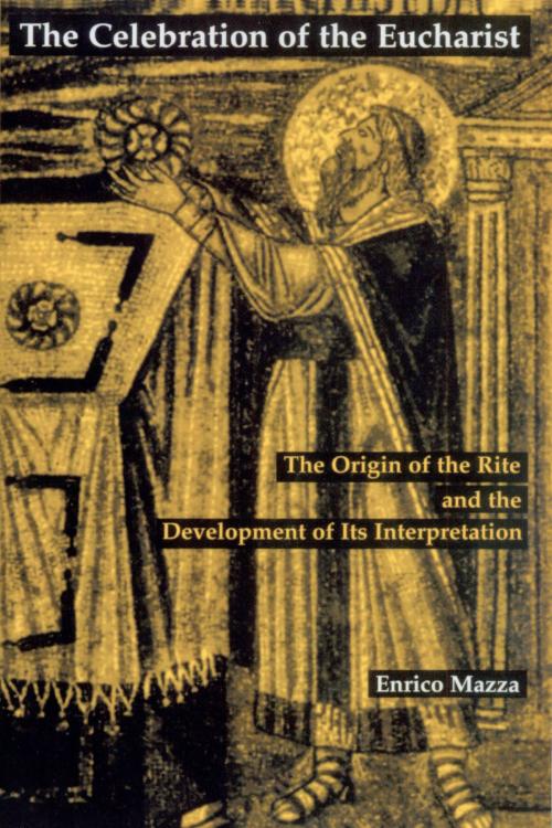 Cover of the book The Celebration of Eucharist by Enrico Mazza, Liturgical Press