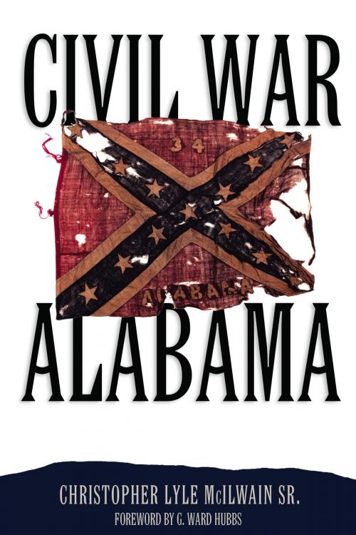 Cover of the book Civil War Alabama by Christopher Lyle McIlwain, University of Alabama Press