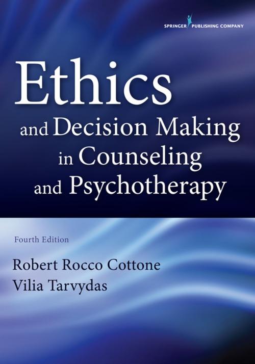 Cover of the book Ethics and Decision Making in Counseling and Psychotherapy, Fourth Edition by Dr. Vilia Tarvydas, PhD, LMHC, CRC, Robert Rocco Cottone, PhD, Springer Publishing Company