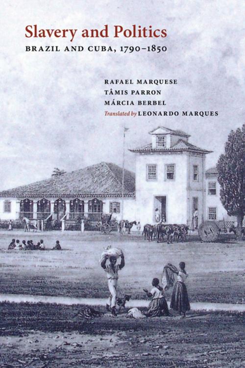 Cover of the book Slavery and Politics by Rafael Marquese, Tâmis Parron, Márcia Berbel, University of New Mexico Press