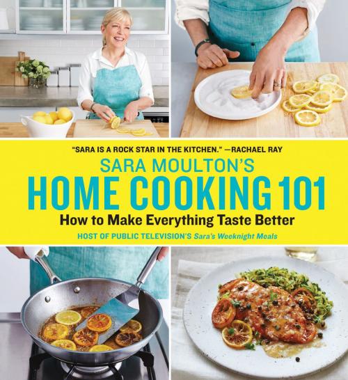 Cover of the book Sara Moulton's Home Cooking 101 by Sara Moulton, Oxmoor House