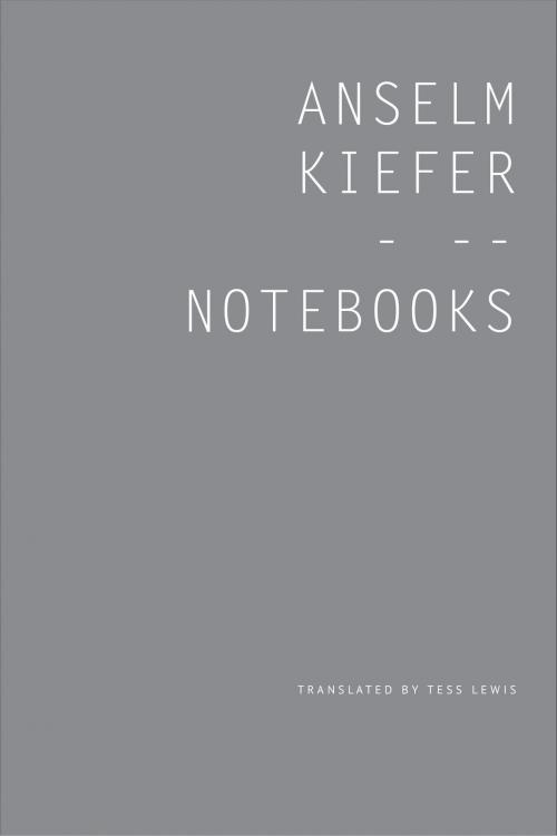 Cover of the book Notebooks, Volume 1, 1998-99 by Anselm Kiefer, Seagull Books