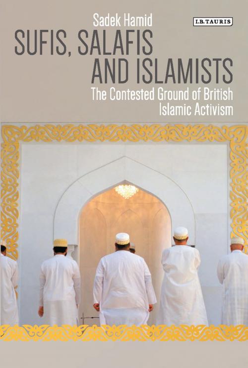 Cover of the book Sufis, Salafis and Islamists by Sadek Hamid, Bloomsbury Publishing
