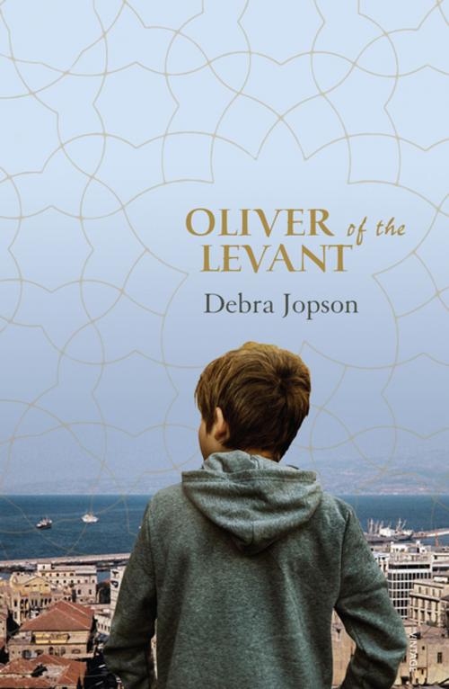 Cover of the book Oliver of the Levant by Debra Jopson, Penguin Random House Australia