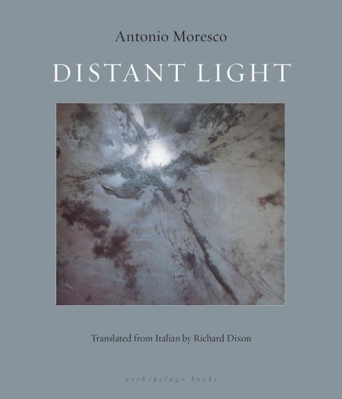 Cover of the book Distant Light by Antonio Moresco, Steerforth Press