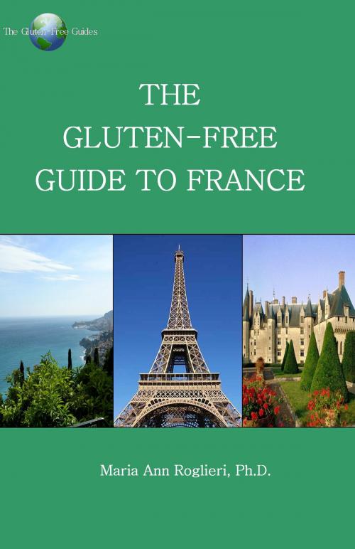Cover of the book The Gluten-Free Guide to France by Maria Ann Roglieri, BookBaby