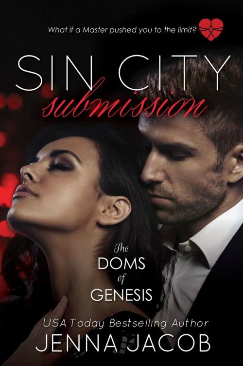 Cover of the book Sin City Submission - A Doms of Genesis Novella by Jenna Jacob, Dream Words, LLC