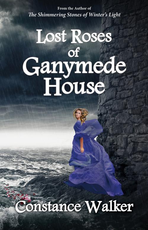 Cover of the book Lost Roses of Ganymede House by Constance Walker, Constance Walker