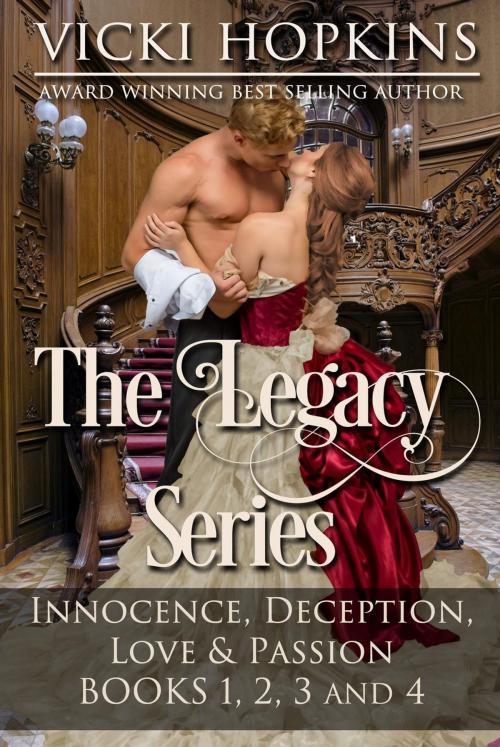 Cover of the book The Legacy Series (Books 1, 2, 3, and 4) by Vicki Hopkins, Vicki Hopkins