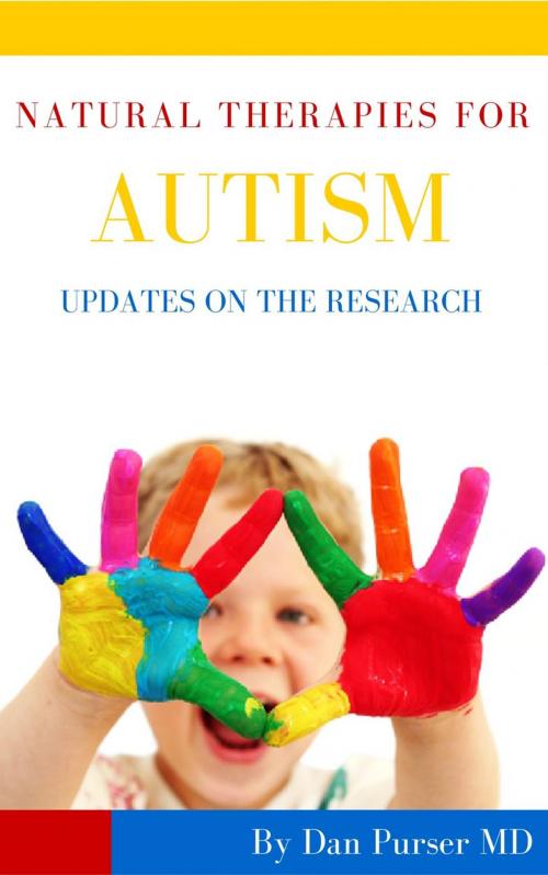 Cover of the book Natural Therapies for Autism: Updates on the Research by Dan Purser MD, Dan Purser MD