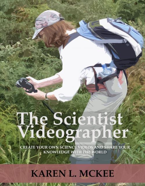 Cover of the book The Scientist Videographer by Karen McKee, Karen McKee