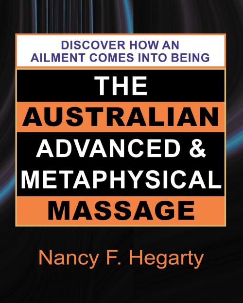 Cover of the book The Australian Advanced & Metaphysical Massage by Nancy Hegarty, Paradise Waters Pty Ltd