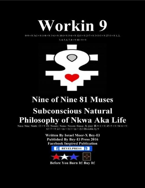 Cover of the book Workin 9 Subconscious Natural Philosophy by Israel Moor--X Bey-El, Bey-El Press