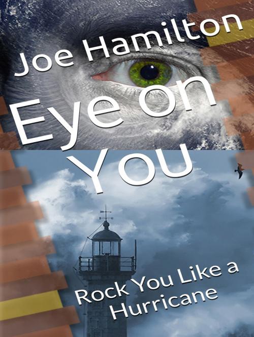 Cover of the book Eye on You: Rock You Like a Hurricane by Joe Hamilton, Joe Hamilton