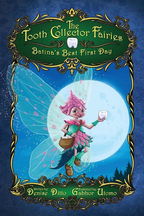 Cover of the book The Tooth Collector Fairies by Denise Ditto, Ditto Enterprises