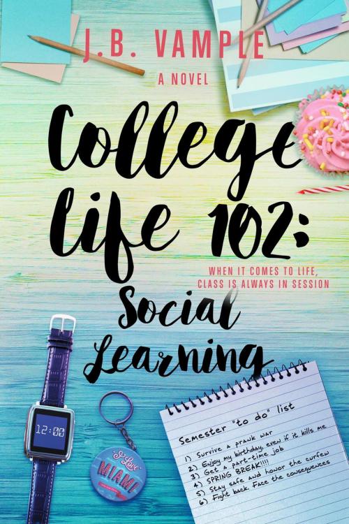 Cover of the book College Life 102: Social Learning by J.B. Vample, Jessyca Vample Publishing