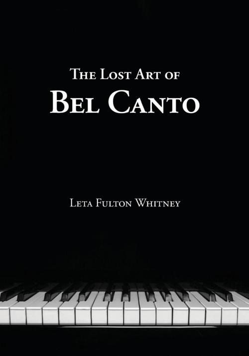 Cover of the book The Lost Art of Bel Canto by Leta Whitney, The Coming Wave, LLC. dba Media Hatchery