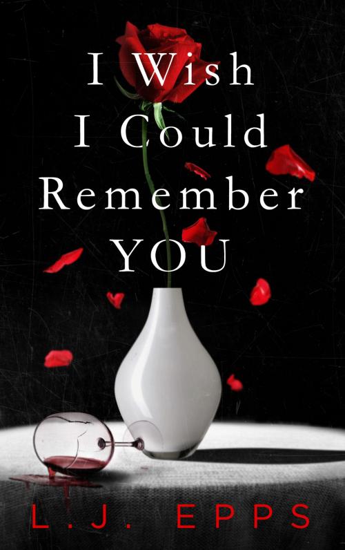 Cover of the book I Wish I Could Remember You by L.J. Epps, L.J. Epps