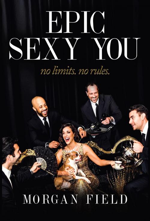 Cover of the book Epic Sexy You by Morgan Field, Morgan E Field