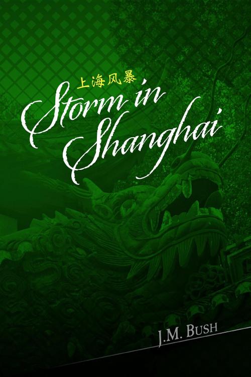 Cover of the book Storm in Shanghai by J. M. Bush, James Michael Bush