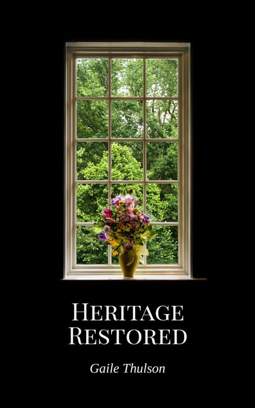 Cover of the book Heritage Restored by Gaile Thulson, Cup of Water Publishing, LLC