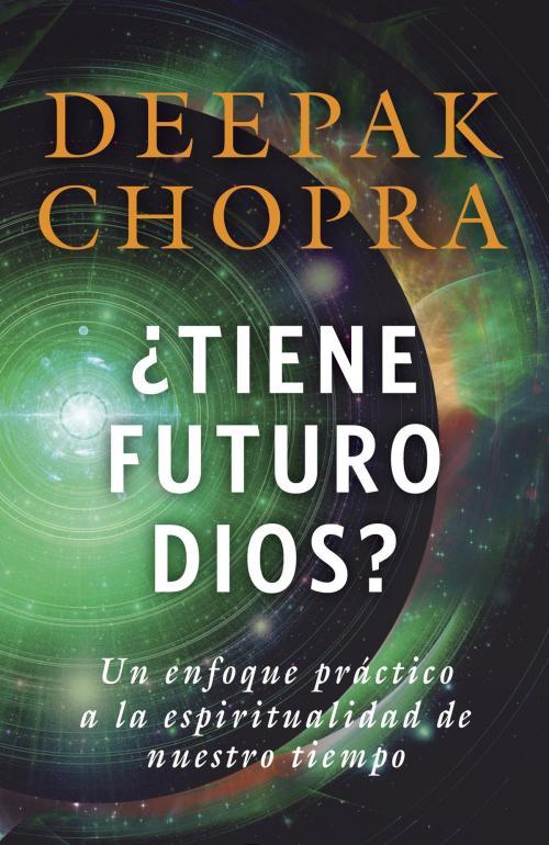 Cover of the book ¿Tiene futuro Dios? by Deepak Chopra, M.D., Knopf Doubleday Publishing Group