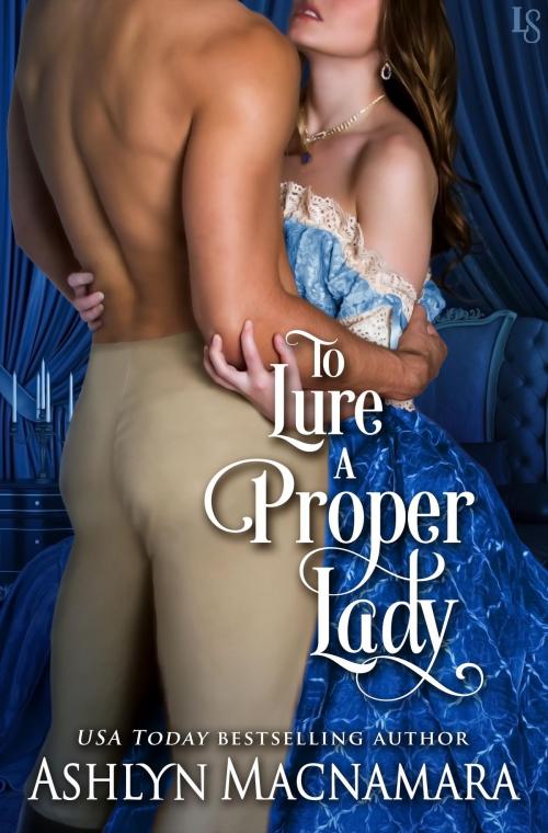 Cover of the book To Lure a Proper Lady by Ashlyn Macnamara, Random House Publishing Group