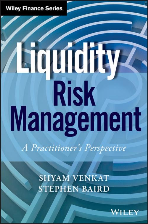 Cover of the book Liquidity Risk Management by Shyam Venkat, Stephen Baird, Wiley