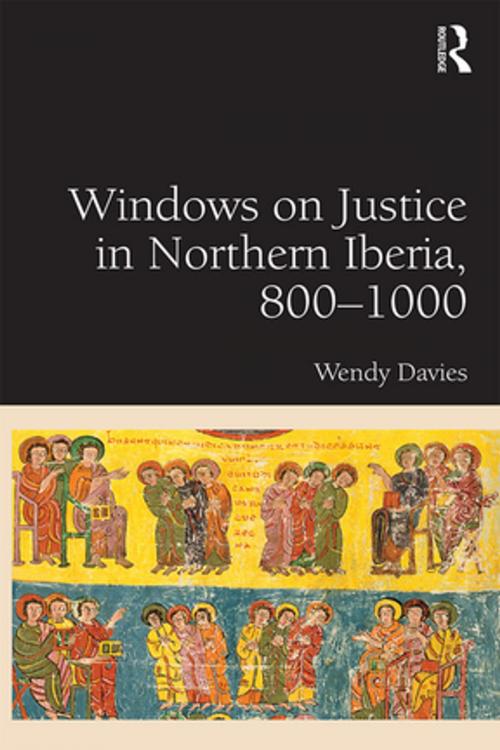 Cover of the book Windows on Justice in Northern Iberia, 800–1000 by Wendy Davies, Taylor and Francis