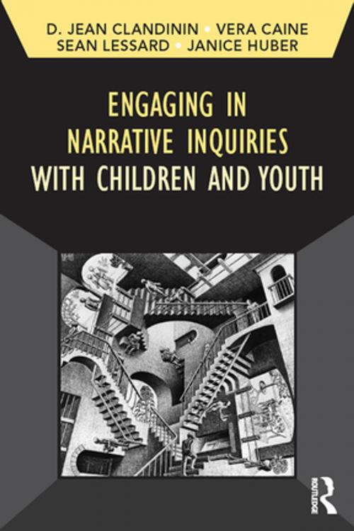 Cover of the book Engaging in Narrative Inquiries with Children and Youth by Jean Clandinin, Vera Caine, Sean Lessard, Janice Huber, Taylor and Francis