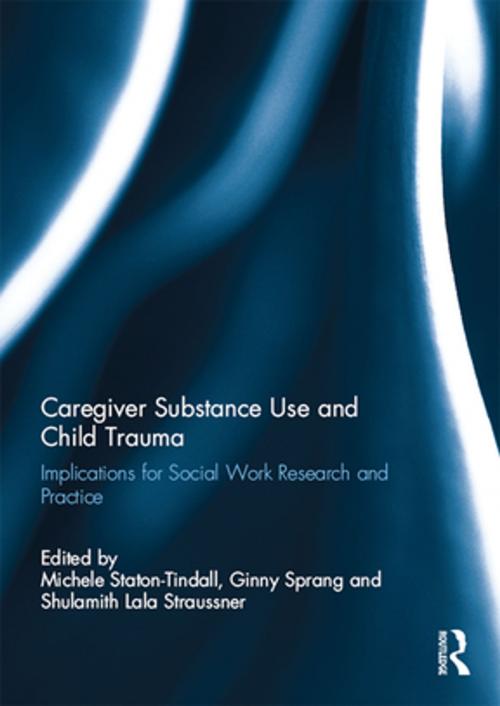 Cover of the book Caregiver Substance Use and Child Trauma by , Taylor and Francis