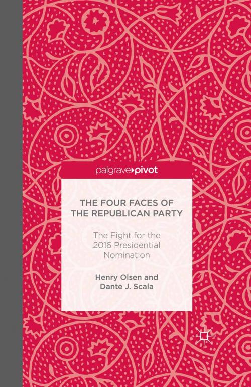Cover of the book The Four Faces of the Republican Party and the Fight for the 2016 Presidential Nomination by H. Olsen, D. Scala, Palgrave Macmillan US