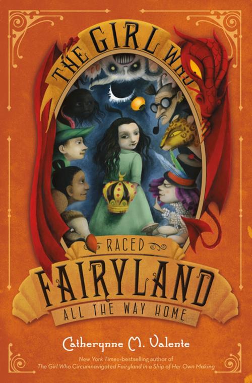 Cover of the book The Girl Who Raced Fairyland All the Way Home by Catherynne M. Valente, Feiwel & Friends