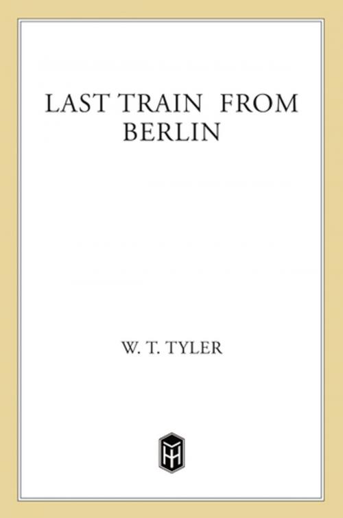 Cover of the book Last Train From Berlin by W. T. Tyler, Henry Holt and Co.
