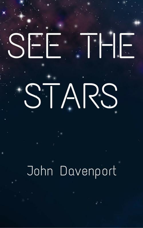 Cover of the book See The Stars by John Davenport, John Davenport