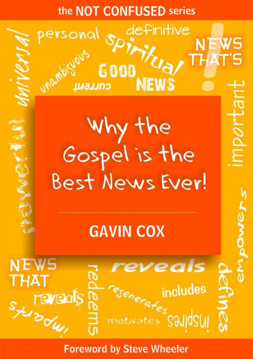 Cover of the book Why the Gospel is the Best News Ever! by Gavin Cox, Gavin Cox