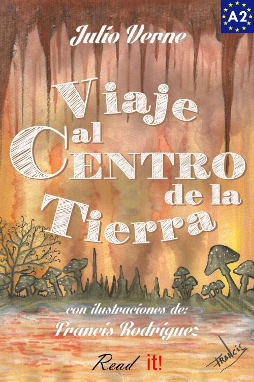 Cover of the book Viaje al Centro de la Tierra para estudiantes de español. Libro de lectura Nivel A2. Principiantes. by Read It!, Read It!