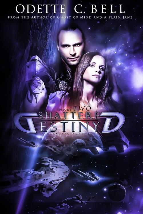 Cover of the book Shattered Destiny Episode Two by Odette C. Bell, Odette C. Bell