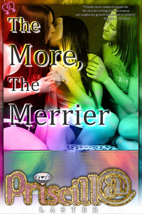 Cover of the book The More, The Merrier by Priscilla Laster, Priscilla Laster