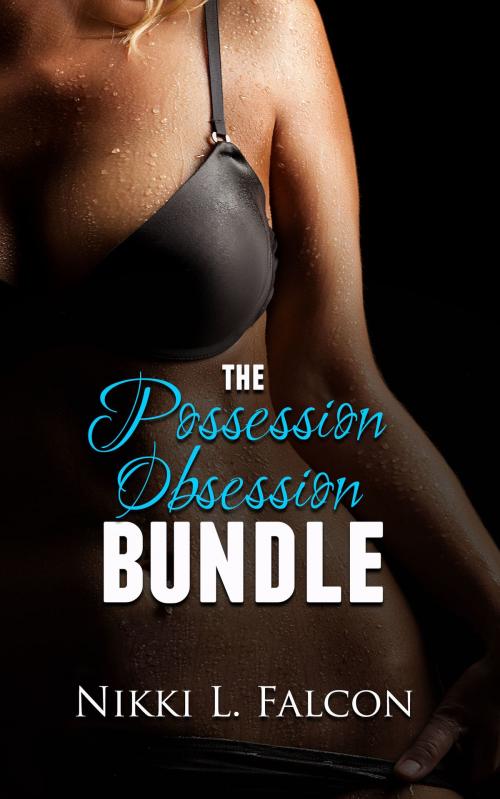 Cover of the book The Possession Obsession Bundle: Volume 1 by Nikki L. Falcon, Nikki L. Falcon