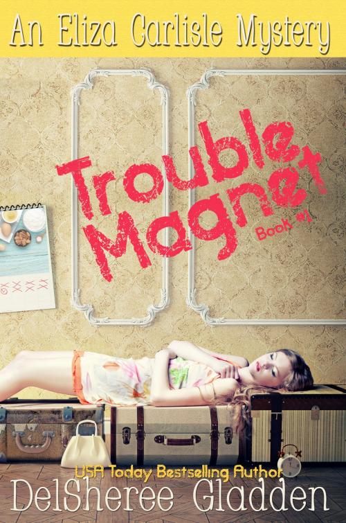 Cover of the book Trouble Magnet by DelSheree Gladden, DelSheree Gladden